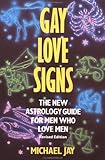 Gay Love Signs: The New Astrology Guide for Men Who Love Men (Plume) by Michael Jay