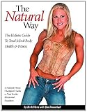 The Natural Way: The Holistic Guide to Total