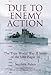 Due to Enemy Action: The True World War II Story of the USS Eagle 56 by 