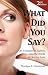 What Did You Say?: An Unexpected Journey into the World of Hearing Loss, Second Edition