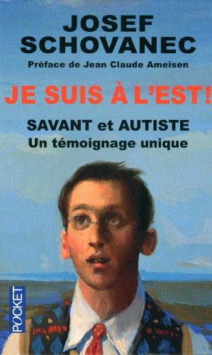 Je suis à l'Est: savant et autiste: un témoignage unique