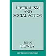 Liberalism and Social Action (Great Books in Philosophy)
