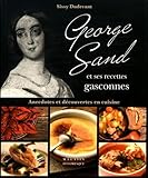 Image de George Sand et ses recettes gasconnes : Anecdotes et découvertes en cuisine