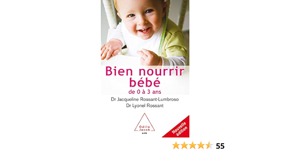 Bien Nourrir Son Bebe De 0 A 3 Ans Oj Guide Integr French Edition Rossant Lumbroso Jacqueline Rossant Lyonel Amazon Com Books