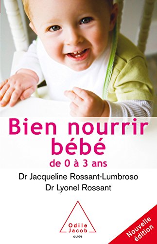 Bien nourrir son bébé: De 0 à 3 ans