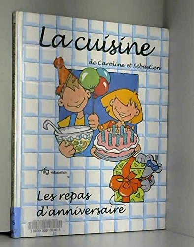 La Cuisine De Caroline Et Sebastien Les Repas D Anniversaire Amazon Com Books
