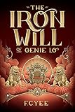 The Iron Will of Genie Lo (A Genie Lo Novel)