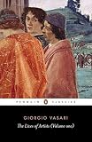 The Lives of the Artists Volume 1 by Giorgio Vasari, George Bull