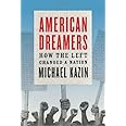 American Dreamers: How the Left Changed a Nation
