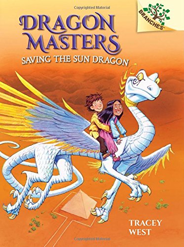 Saving the Sun Dragon: A Branches Book (Dragon Masters #2)