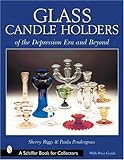 Glass Candle Holders of the Depression (Schiffer Book for Collectors) by 