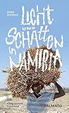 Licht und Schatten in Namibia: Alltag in einem Traumland
