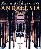 Andalusia: Art & Architecture by Brigitte Hintzen-Bohlen