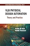 VLSI Physical Design Automation : Theory and Practice, Sait, Sadiq M. and Youssef, Habib, 9810238835