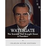 Watergate: The Scandal That Brought Down a President