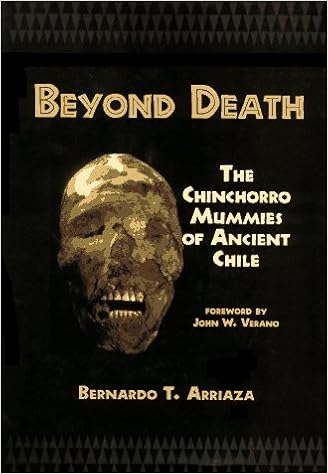 BEYOND DEATH: The Chinchorro Mummies of Ancient Chile: Bernardo T ...