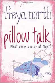Pillow Talk Freya North 9781402254468 Amazon Com Books