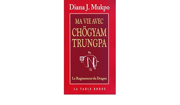 Ma Vie Avec Chögyam Trungpa Le Rugissement Du Dragon - 