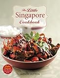 The Little Singapore Cookbook: A Collection of Singapore's Best-Loved Dishes