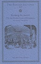 Breaking the Mould: The First 100 Years of Lithography (British Library - Panizzi Lectures) Breaking the Mould: The First 100 Years of Lithography (British Library - Panizzi Lectures)