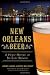 New Orleans Beer:: A Hoppy History of Big Easy Brewing (American Palate) by