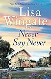 Never Say Never by Lisa Wingate