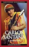 Carlos Santana: A Biography (Greenwood Biographies)