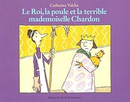 Le  roi, la poule et la terrible mademoiselle Chardon