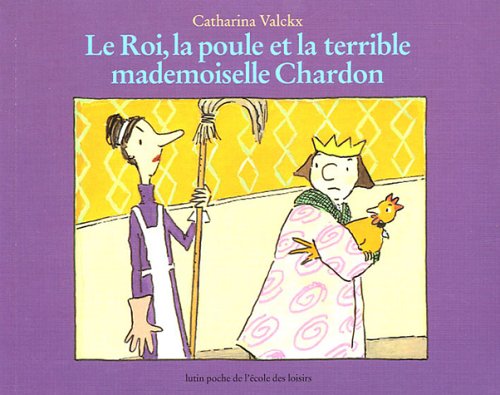 Le  roi, la poule et la terrible mademoiselle Chardon