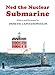 Ned The Nuclear Submarine