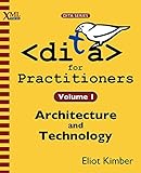DITA for Practitioners Volume 1: Architecture and Technology by Eliot Kimber