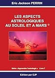Image de Astrologie livre 7: Les aspects astrologiques au Soleil et à Mars (French Edition)