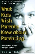 What Kids Wish Parents Knew about Parenting