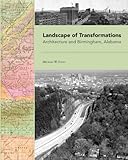 Landscape of Transformations: Architecture and Birmingham, Alabama by