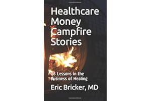 Healthcare Money Campfire Stories: 16 Lessons in the Business of Healing