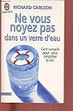 Ne vous noyez pas dans un verre d'eau by