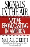 Signals in the Air: Native Broadcasting in America (Media and Society Series) by 