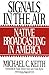 Signals in the Air: Native Broadcasting in America (Media and Society Series) by 