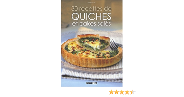 30 Recettes De Quiches Et Cakes Sales French Edition 9782353550944 Amazon Com Books