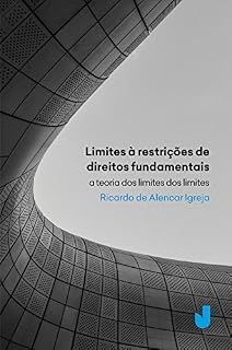 Livro Limites às restrições de direitos fundamentais: A teoria dos limite dos limites
