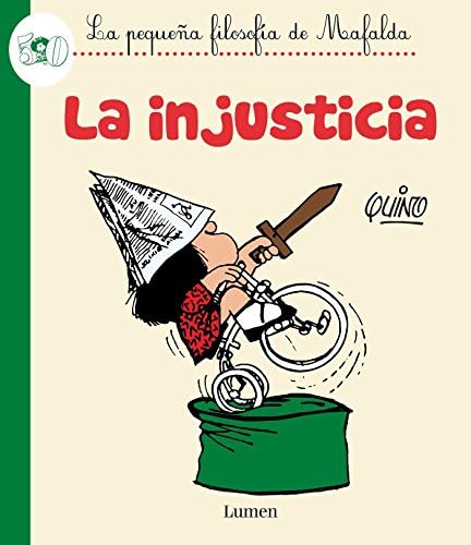 La injusticia / Injustice (La pequeña filosofía de Mafalda) (Spanish Edition)