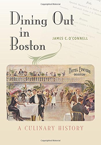 Dining Out in Boston: A Culinary History by James C. O'Connell