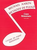 Michael Aaron Piano Course, Bk 2: Cours Elémentaire -- L'Etude du Piano Modernisee (French Language Edition) (French Edition) by Michael Aaron