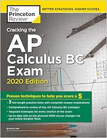 Amazon Com Cracking The Ap Calculus Bc Exam 2020 Edition Practice Tests Proven Techniques To Help You Score A 5 College Test Preparation 9780525568162 The Princeton Review Books
