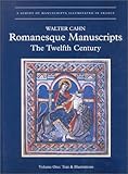 Romanesque Manuscripts: The Twelfth Century (A SURVEY OF MANUSCRIPTS ILLUMINATED IN FRANCE) by