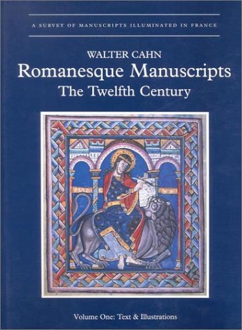 Romanesque Manuscripts: The Twelfth Century (A SURVEY OF MANUSCRIPTS ILLUMINATED IN FRANCE) by Walter Cahn (Hardcover)