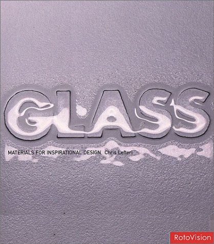 Glass: Materials for Inspirational Design by Chris Lefteri