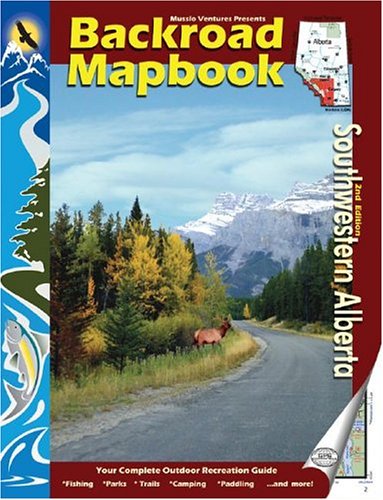 Backroad Mapbooks: Southwestern Alberta by Russell Mussio, Wesley Mussio, Trent Ernst