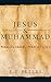 Jesus and Muhammad: Parallel Tracks, Parallel Lives