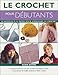 Le crochet pour débutants : 20 Modèles à la mode pour apprendre le crochet by 